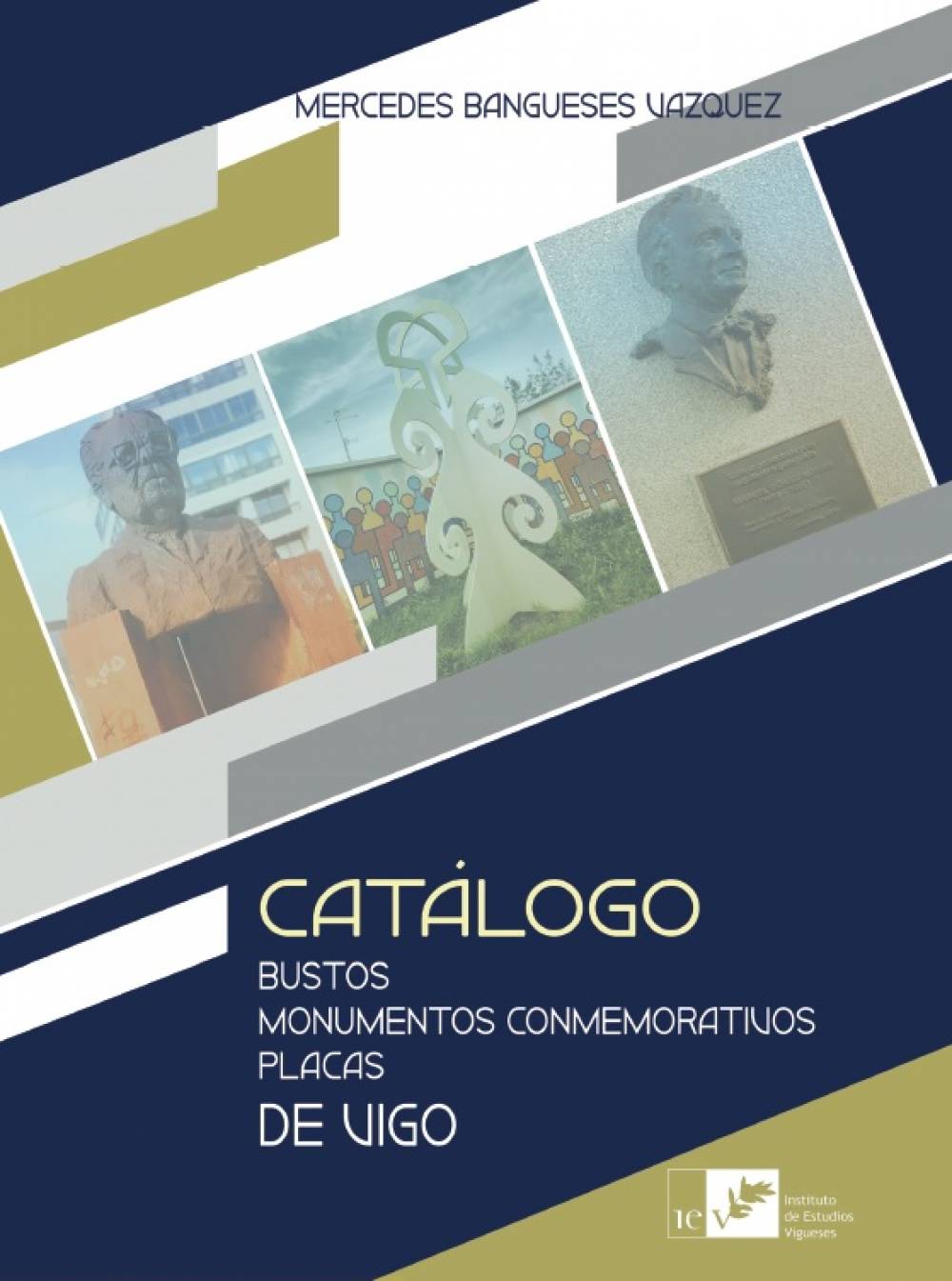 CATÁLOGO. BUSTOS, MONUMENTOS CONMEMORATIVOS E PLACAS DO CONCELLO DE VIGO