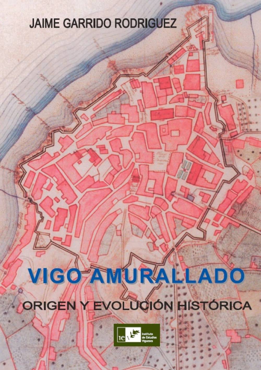 Vigo amurallado. Origen y evolución histórica