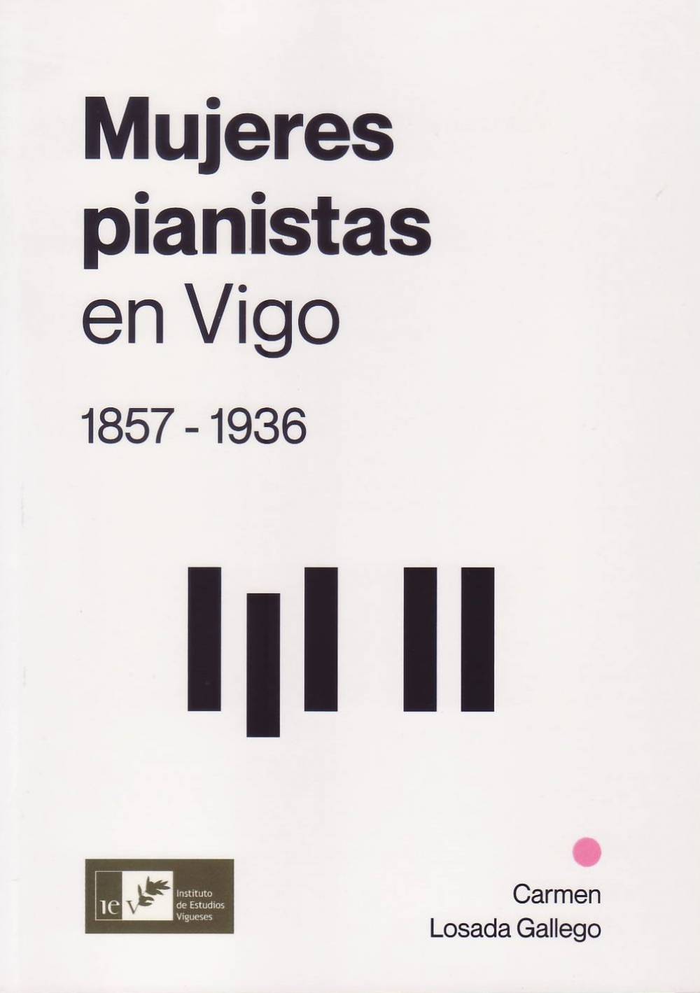 MUJERES PIANISTAS EN VIGO. 1857 - 1936"