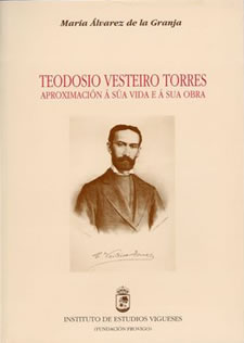 TEODOSIO VESTEIRO TORRES, Aproximación á súa vida e á súa obra